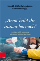 Joachim Deterding, B Montag, Barbar Montag, Barbara Montag, Gerhard K. Schäfer, Ekkehard Starke - "Arme habt ihr immer bei euch"