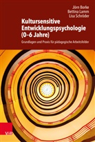Jör Borke, Jörn Borke, Bettin Lamm, Bettina Lamm, Lisa Schröder - Kultursensitive Entwicklungspsychologie (0-6 Jahre)