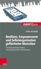 Esther Kleefeldt - Resilienz, Empowerment und Selbstorganisation geflüchteter Menschen