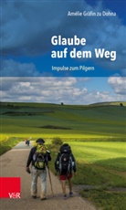 Amélie Gräfin zu Dohna, Amélie zu (Gräfin) Dohna, Amélie Gräfin zu Dohna - Glaube auf dem Weg