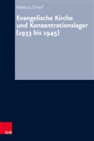 Rebecca Scherf - Evangelische Kirche und Konzentrationslager (1933 bis 1945)