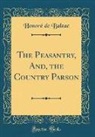 Honoré de Balzac, Honore de Balzac - The Peasantry, And, the Country Parson (Classic Reprint)