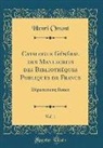 Henri Omont - Catalogue Général des Manuscrits des Bibliothèques Publiques de France, Vol. 1