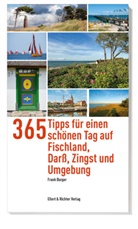 Frank Burger - 365 Tipps für einen schönen Tag auf Fischland, Darß, Zingst und Umgebung