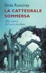 Silvia Ronchey - La cattedrale sommersa. Alla ricerca del sacro perduto