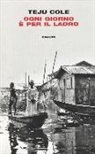 Teju Cole - Ogni giorno è per il ladro