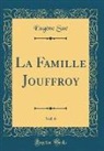 Eugene Sue, Eugène Sue - La Famille Jouffroy, Vol. 6 (Classic Reprint)