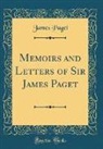 James Paget - Memoirs and Letters of Sir James Paget (Classic Reprint)