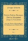 Prosper Poitevin - Petits Poëtes Français, Depuis Malherbe Jusqu'à Nos Jours, Vol. 1