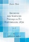 Unknown Author - Archives des Sciences Physiques Et Naturelles, 1870, Vol. 37 (Classic Reprint)