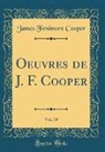James Fenimore Cooper - Oeuvres de J. F. Cooper, Vol. 14 (Classic Reprint)