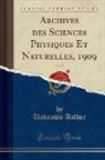 Unknown Author - Archives des Sciences Physiques Et Naturelles, 1909, Vol. 28 (Classic Reprint)