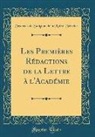 François De Salignac De Mothe-Fénelon - Les Premières Rédactions de la Lettre à l'Académie (Classic Reprint)