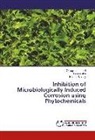 Gideo ABU, Gideon Abu, Omeg Immanuel, Omega Immanuel, Herbert Stanley - Inhibition of Microbiologically Induced Corrosion using Phytochemicals