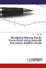 Damola Akinlana - Modeling Nigeria Banks Share Price Using Smooth Transition GARCH Model