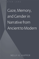 Nelly G. Kupper - Gaze, Memory, and Gender in Narrative from Ancient to Modern