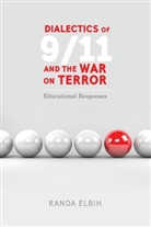 Randa Elbih, Shirley R. Steinberg - Dialectics of 9/11 and the War on Terror