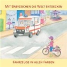 Vivian König, Juliane Buneß - Mit Babyzeichen die Welt entdecken: Fahrzeuge in allen Faben