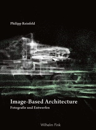 Philipp Reinfeld - Image-Based Architecture Fotografie und Entwerfen