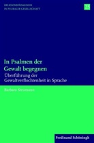 Barbara Strumann, Rudol Englert, Rudolf Englert, Ulrich Schwab, Ulrich Schwab u a, Friedrich Schweitzer... - In Psalmen der Gewalt begegnen