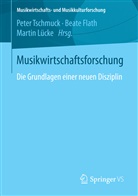Beat Flath, Beate Flath, Martin Lücke, Peter Tschmuck - Musikwirtschaftsforschung