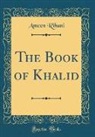 Ameen Rihani - The Book of Khalid (Classic Reprint)