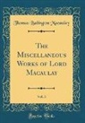 Thomas Babington Macaulay - The Miscellaneous Works of Lord Macaulay, Vol. 3 (Classic Reprint)