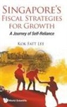 Kok Fatt Lee, Kok Fatt Lee - Singapore's Fiscal Strategies For Growth: A Journey Of Self-reliance