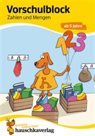 Ulrike Maier, Redaktion Hauschka Verlag, Ulrike Maier, Sabine Dengl, Redaktio Hauschka Verlag, Redaktion Hauschka Verlag... - Vorschulblock ab 5 Jahre für Junge und Mädchen. Zahlen schreiben lernen und Mengen erfassen