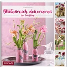 Evelyn Schinckel - Blütenreich dekorieren im Frühling