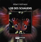 Albert Hofmann - Lob des Schauens