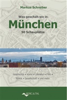 Markus Schreiber - Was geschah wo in München