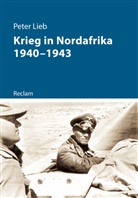 Peter Lieb - Krieg in Nordafrika 1940-1943