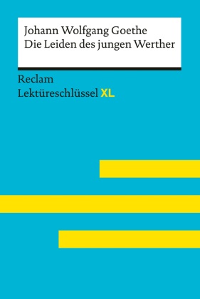 Johann Wolfgang Goethe, Johann Wolfgang von Goethe, Johann Wolfgang Goethe, Mario Leis, Mario Leis - Die Leiden des jungen Werther von Johann Wolfgang Goethe Lektürehilfe; Vorbereitung auf Klausur, Abitur und Matura - Leis, Mario - Lektüreschlüssel - 15460
