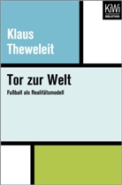 Klaus Theweleit - Tor zur Welt