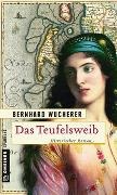 Bernhard Wucherer - Das Teufelsweib - Historischer Roman