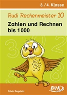 Silvia Regelein - Rudi Rechenmeister - 10: Rudi Rechenmeister 10 - Zahlen und Rechnen bis 1.000