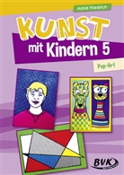 Astrid Friedrich, Astrid Friedrich, Daniela Heirich - Kunst mit Kindern - 5: Kunst mit Kindern 5: Pop-Art. Bd.5