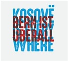 Bern ist überall - Kosovë is everywhere, Audio-CD (Audio book)