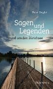Peter Ziegler - Sagen und Legenden rund um den Zürichsee