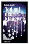 Regula Stadler - Tod auf dem Klangweg
