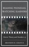 Brandon R Grafius, Brandon R. Grafius - Reading Phinehas, Watching Slashers