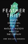 Kirk Wallace Johnson - The Feather Thief