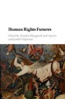EDITED BY STEPHEN HO, Stephen Hopgood, Stephen (School of Oriental and African S Hopgood, Stephen Hopgood, Stephen (School of Oriental and African Studies Hopgood, Hopgood Stephen... - Human Rights Futures