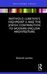 LEWITTES, Deborah Lewittes, Deborah (City University of New York Lewittes - Berthold Lubetkins Highpoint II and the Jewish Contribution to