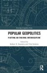 Robert A. Saunders, Robert A. (EDT)/ Strukov Saunders, Robert A. (State University of New York Saunders, Robert A. Strukov Saunders, Strukov Vlad, Robert A Saunders... - Popular Geopolitics