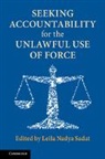 Leila Nadya Sadat, Leila Nadya (Washington University Sadat, Lelia Nadya Sadat, Lelia Nadya (Washington University Sadat, Sadat Leila Nadya - Seeking Accountability for the Unlawful Use of Force