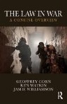 Corn, Geoffrey Corn, Geoffrey S. Corn, Geoffrey Watkin Corn, Ken Watkin, Ken Williamson Watkin... - Law in War