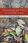 Sarbeswar Sahoo, Sarbeswar (Indian Institute of Technology Sahoo, Sahoo Sarbeswar - Pentecostalism and Politics of Conversion in India