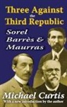 CURTIS, Michael Curtis - Three Against the Third Republic